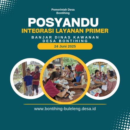 POSYANDU INTEGRASI LAYANAN PRIMER DESA BONTIHING